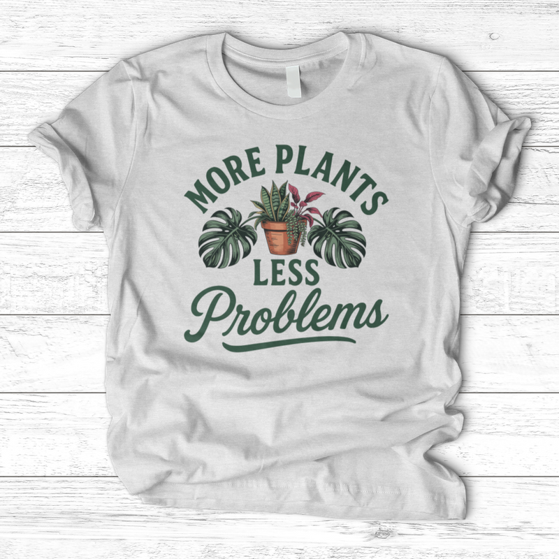 More Plants Less Problems T-Shirt