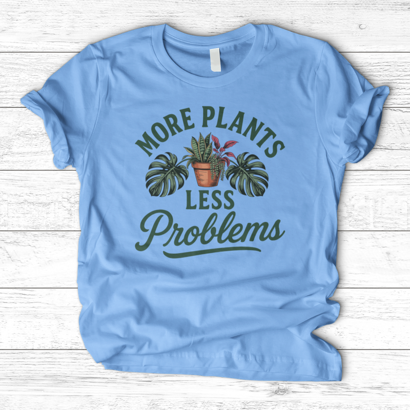 More Plants Less Problems T-Shirt