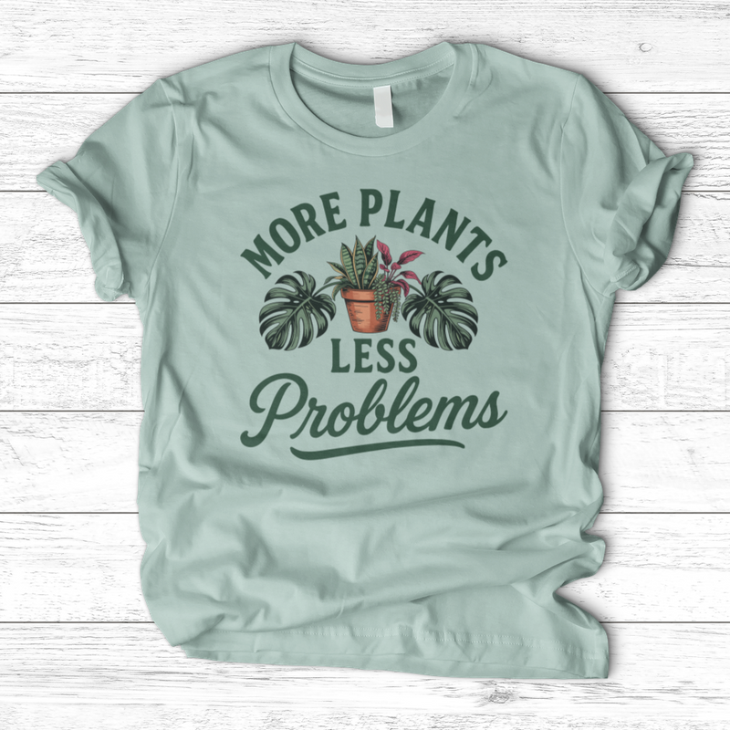 More Plants Less Problems T-Shirt