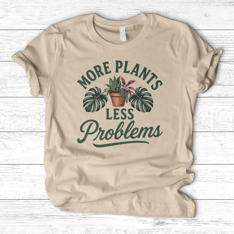 More Plants Less Problems T-Shirt
