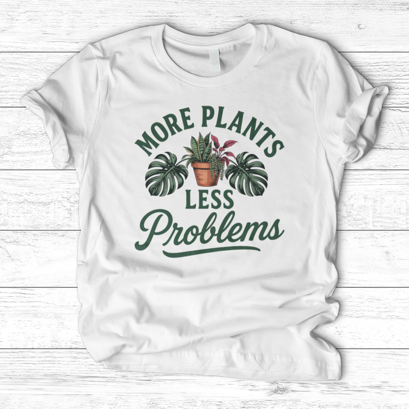 More Plants Less Problems T-Shirt