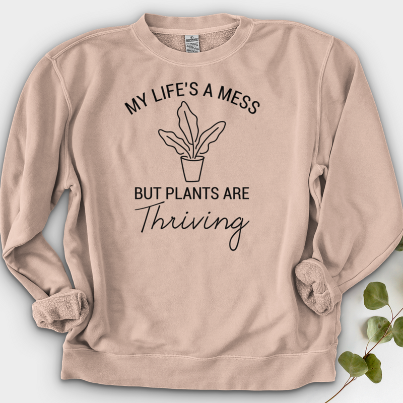 My Life's a Mess but Plants are Thriving Crewneck