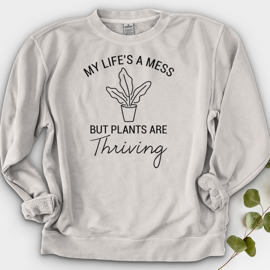 My Life's a Mess but Plants are Thriving Crewneck