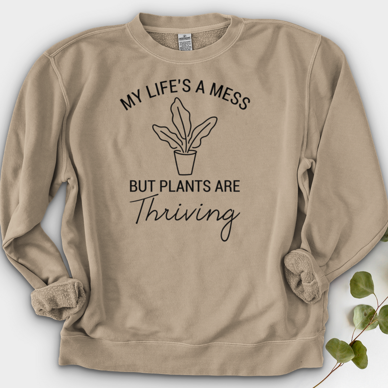 My Life's a Mess but Plants are Thriving Crewneck