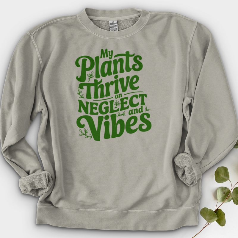My Plants Thrive on Neglect and Vibes Crewneck