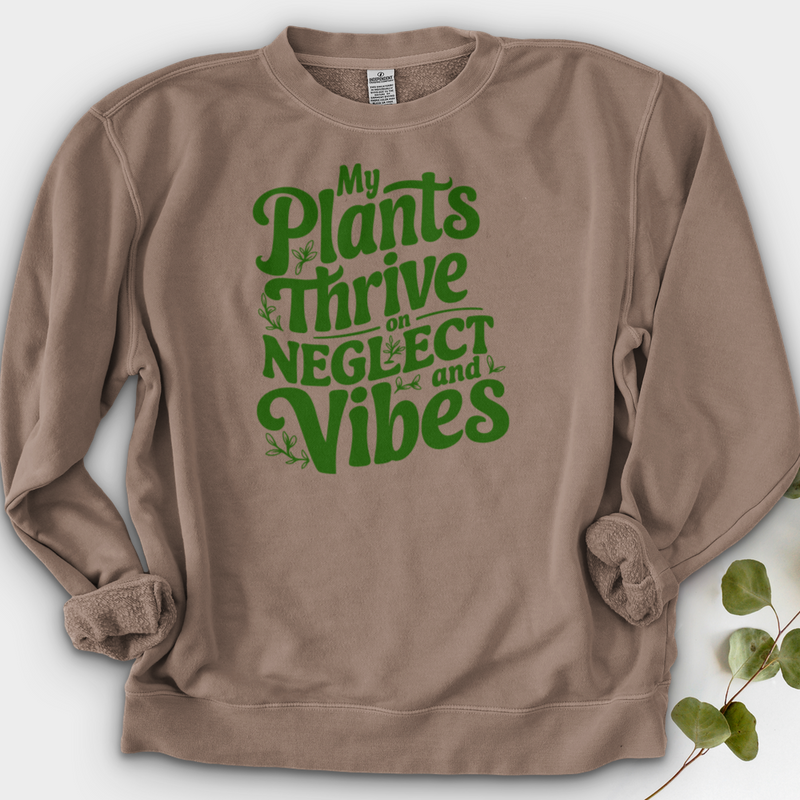 My Plants Thrive on Neglect and Vibes Crewneck