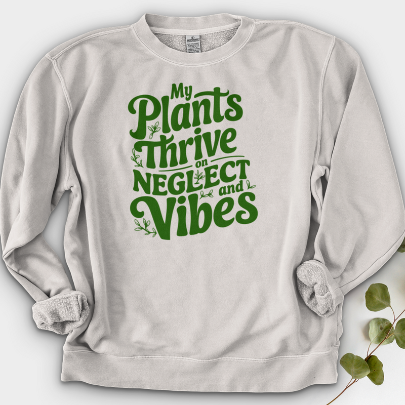 My Plants Thrive on Neglect and Vibes Crewneck