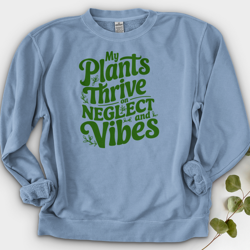 My Plants Thrive on Neglect and Vibes Crewneck