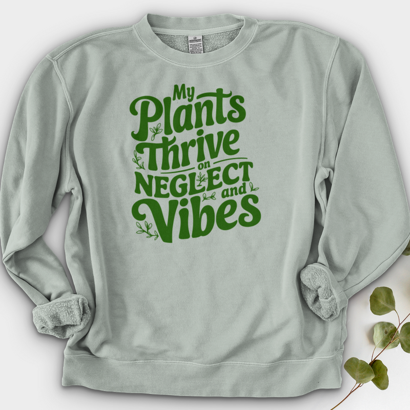 My Plants Thrive on Neglect and Vibes Crewneck