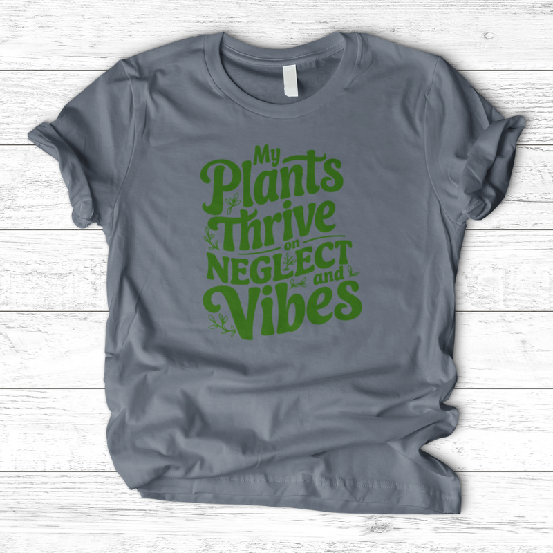 My Plants Thrive on Neglect and Vibes T-Shirt