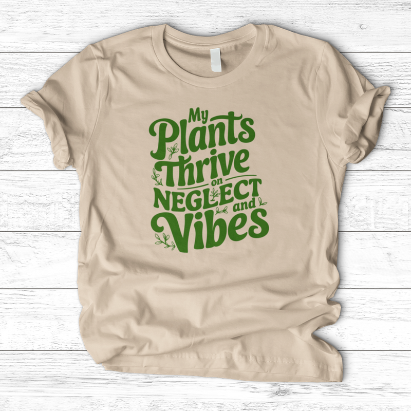 My Plants Thrive on Neglect and Vibes T-Shirt