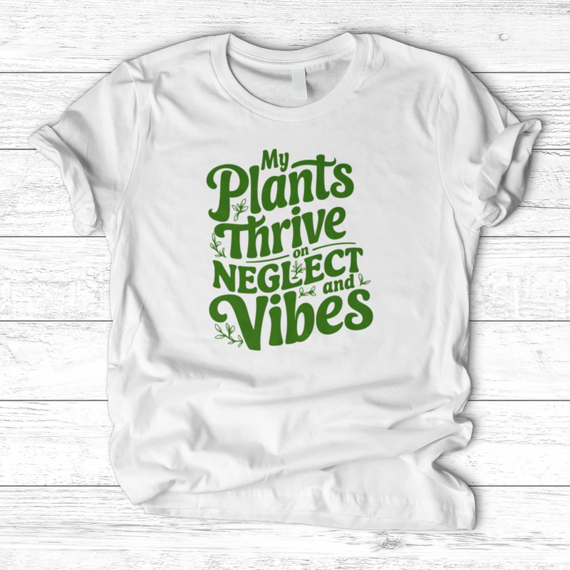 My Plants Thrive on Neglect and Vibes T-Shirt