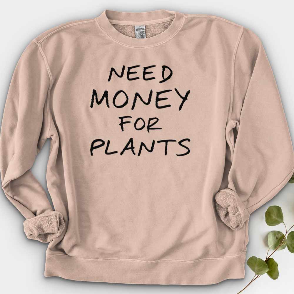 Need Money For Plants Crewneck