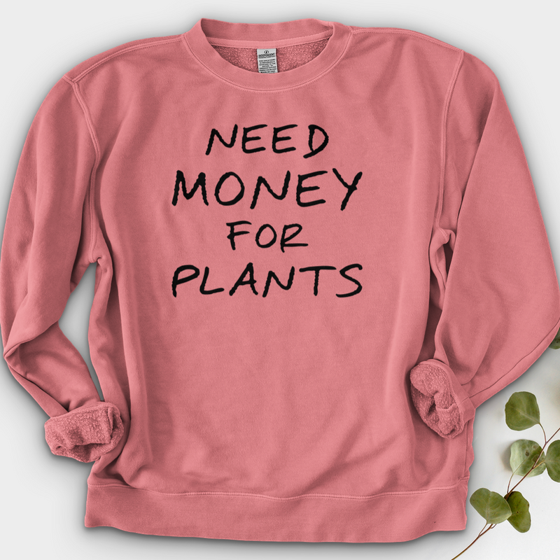 Need Money For Plants Crewneck