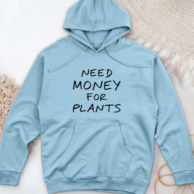 Need Money For Plants Midweight Hooded Sweatshirt