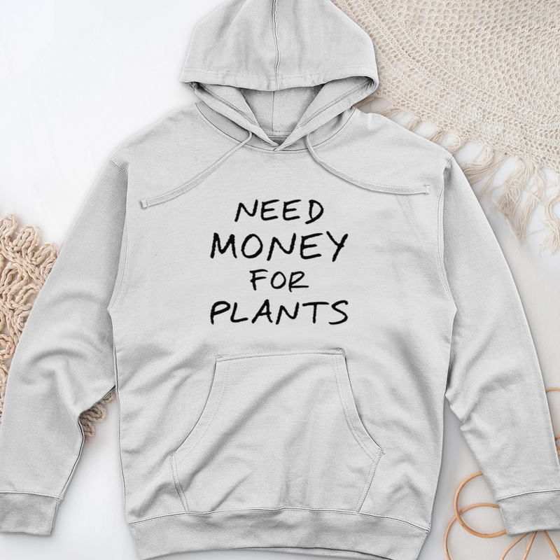 Need Money For Plants Midweight Hooded Sweatshirt