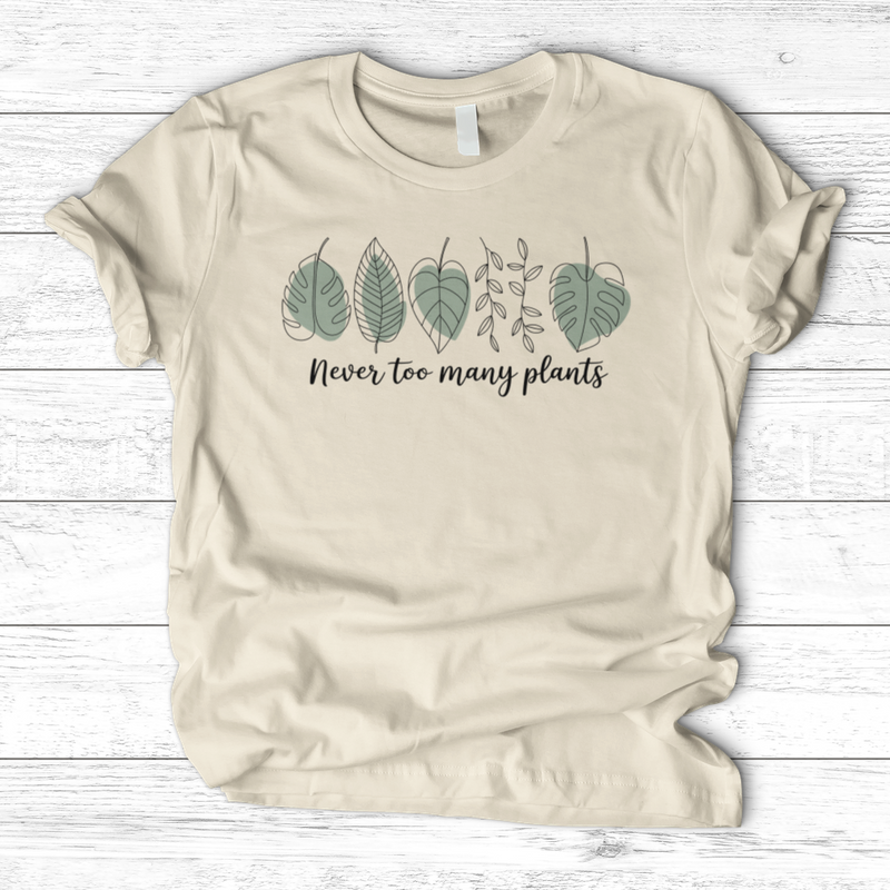 Never Too Many Plants 2 T-Shirt