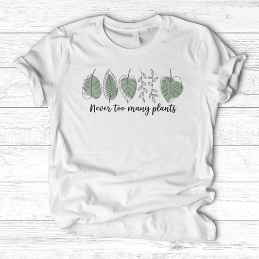 Never Too Many Plants 2 T-Shirt