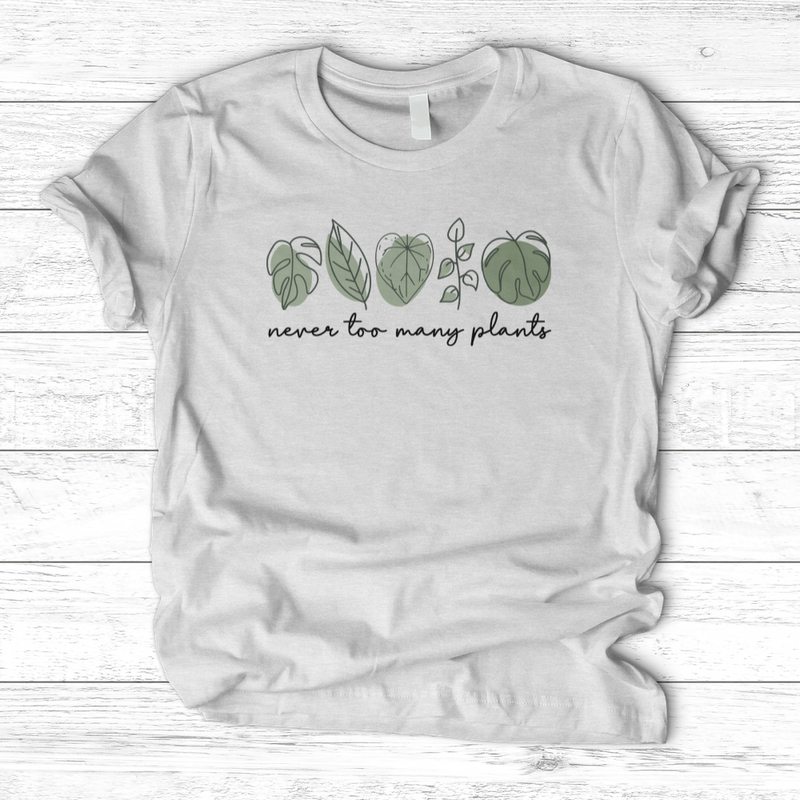 Never Too Many Plants T-Shirt