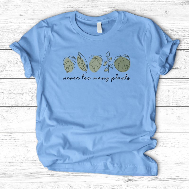 Never Too Many Plants T-Shirt