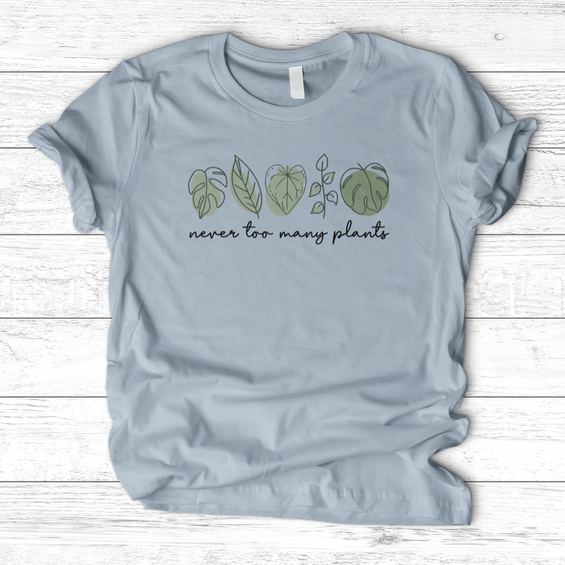 Never Too Many Plants T-Shirt