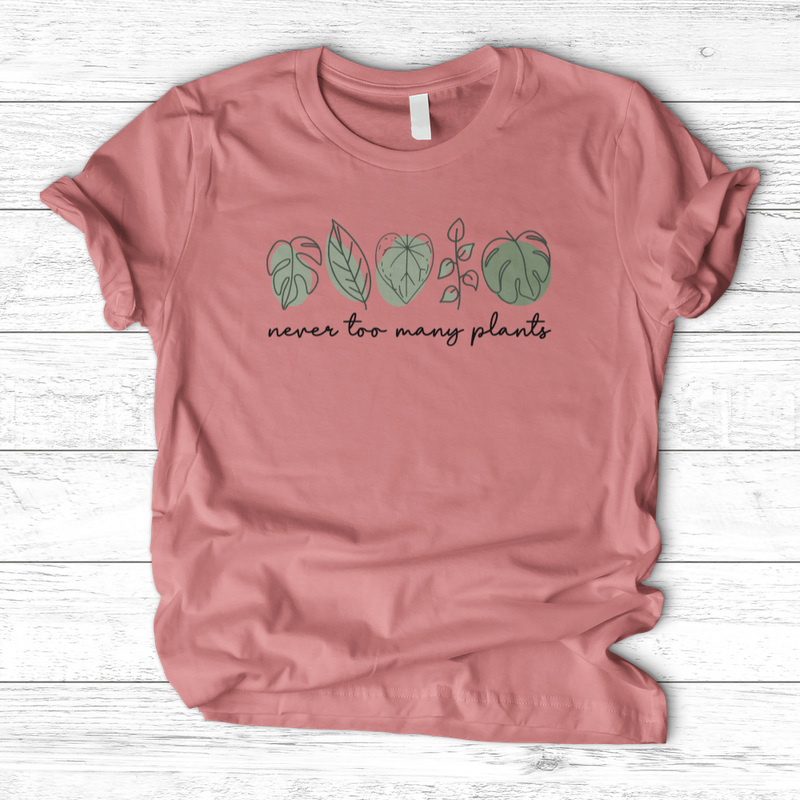 Never Too Many Plants T-Shirt