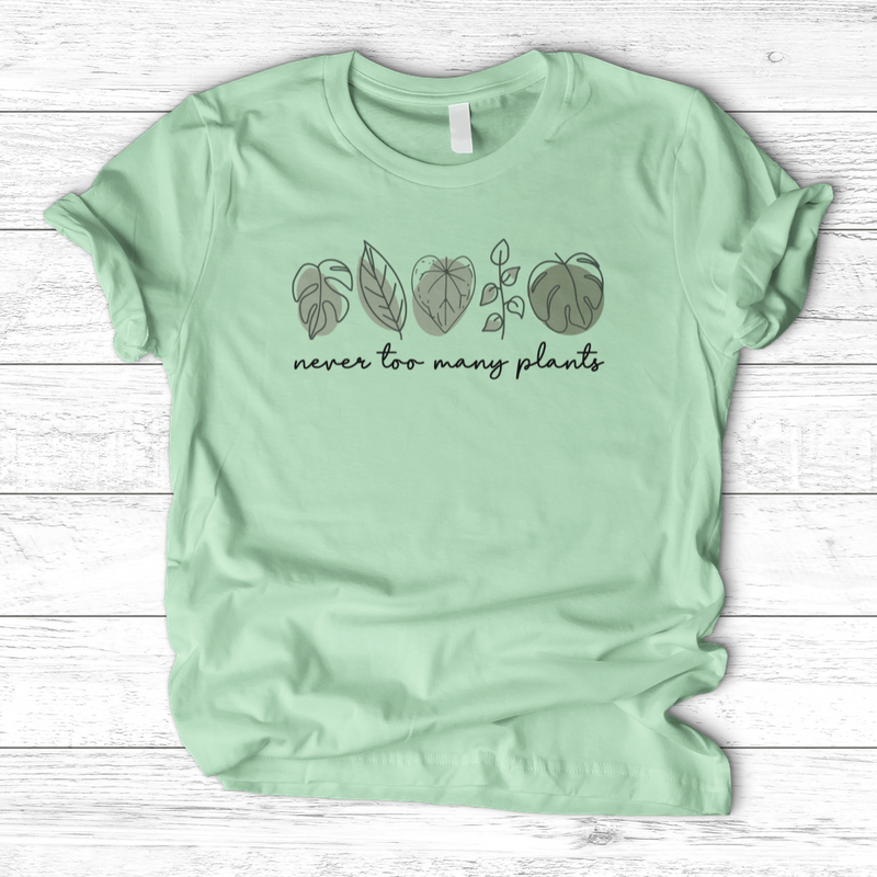 Never Too Many Plants T-Shirt