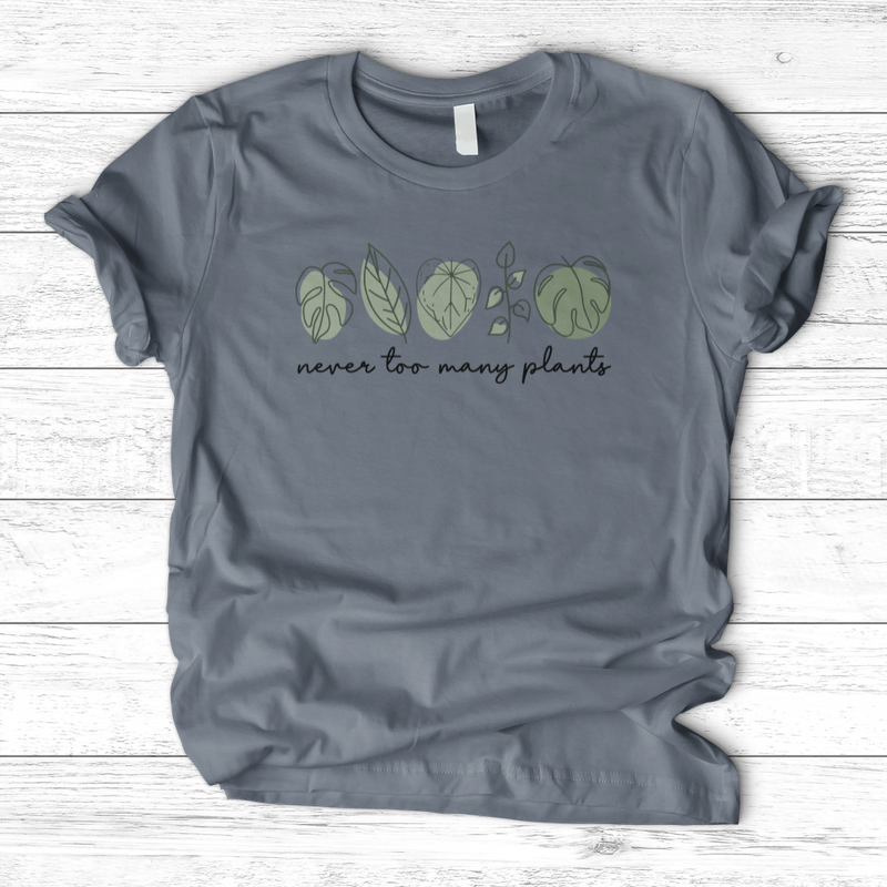 Never Too Many Plants T-Shirt