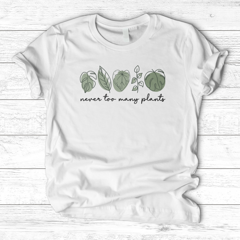 Never Too Many Plants T-Shirt