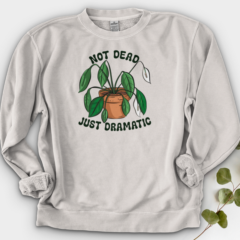 Not Dead Just Dramatic Crewneck