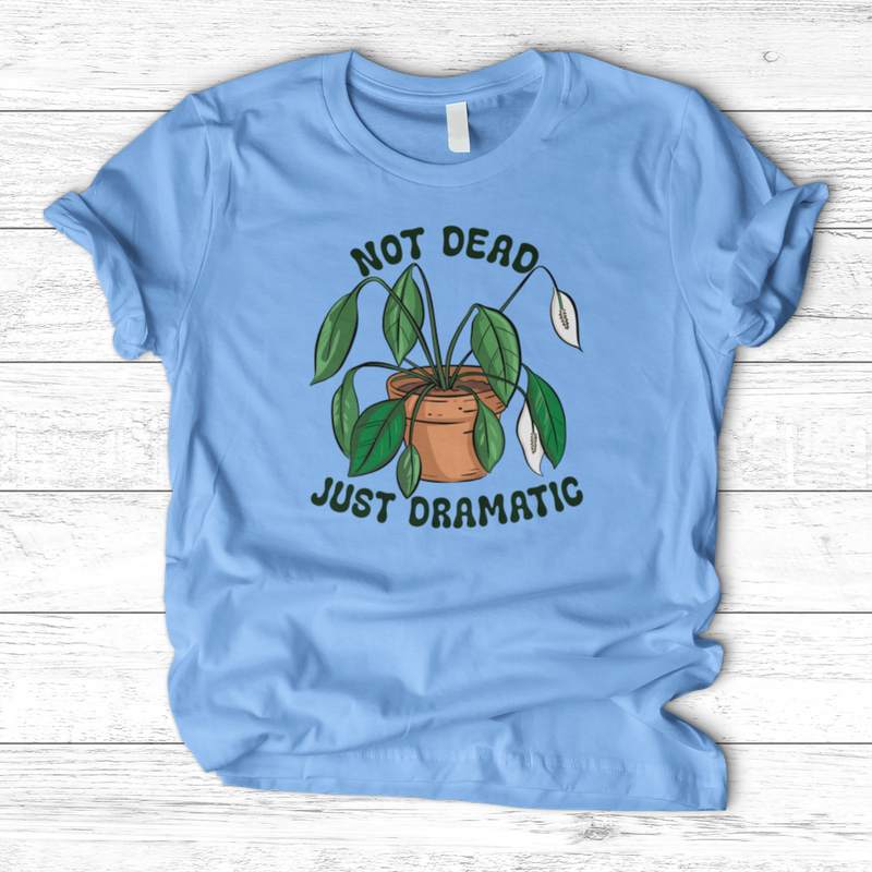 Not Dead Just Dramatic T-Shirt