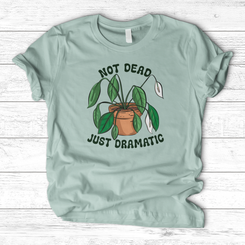 Not Dead Just Dramatic T-Shirt