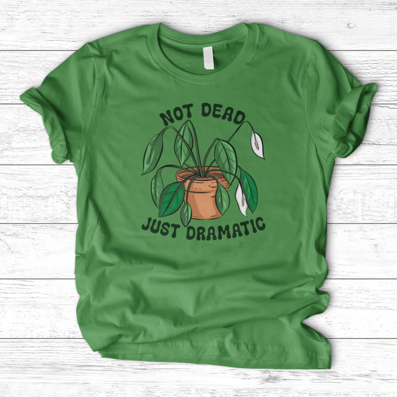 Not Dead Just Dramatic T-Shirt