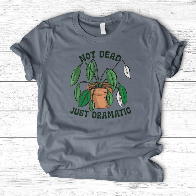 Not Dead Just Dramatic T-Shirt