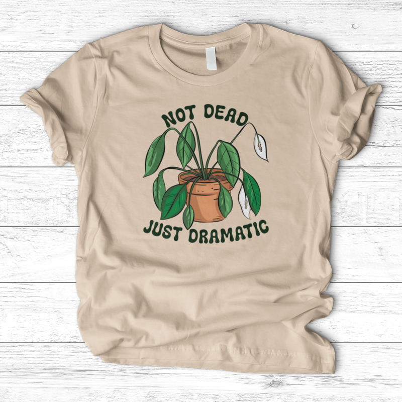 Not Dead Just Dramatic T-Shirt