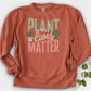 Plant Lives Matter Crewneck