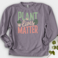 Plant Lives Matter Crewneck