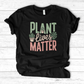Plant Lives Matter T-Shirt