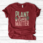 Plant Lives Matter T-Shirt
