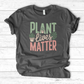 Plant Lives Matter T-Shirt
