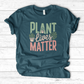 Plant Lives Matter T-Shirt