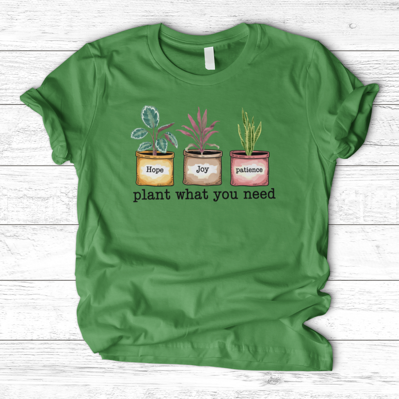 Plant What You Need T-Shirt