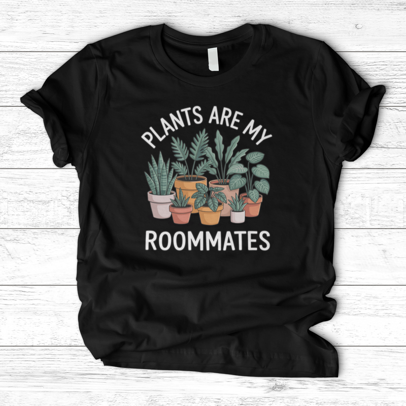 Plants Are My Roommates T-Shirt