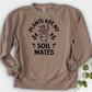 Plants are My Soil Mates Crewneck