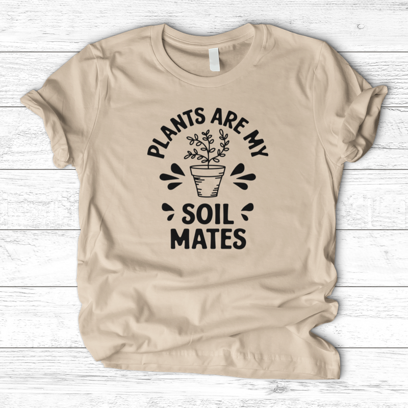 Plants are My Soil Mates T-Shirt