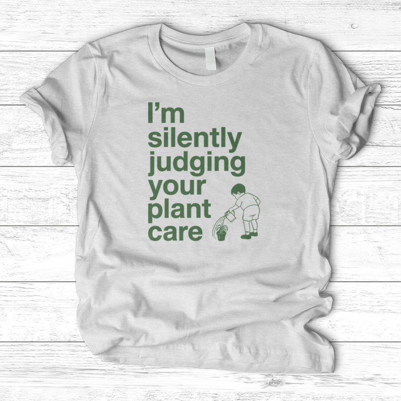 Silently Judging Your Plant Care T-Shirt