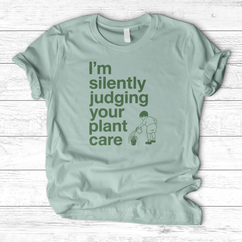 Silently Judging Your Plant Care T-Shirt