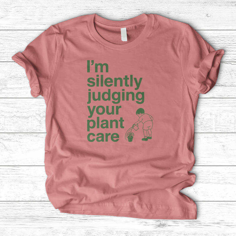 Silently Judging Your Plant Care T-Shirt