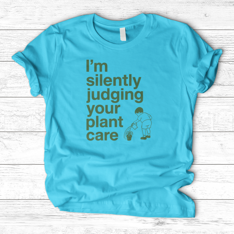 Silently Judging Your Plant Care T-Shirt
