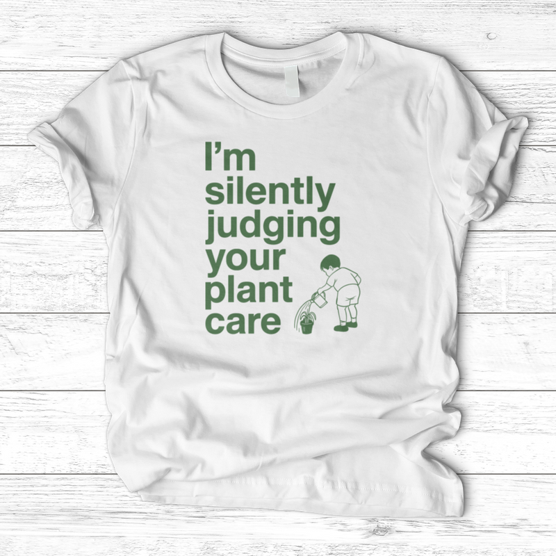 Silently Judging Your Plant Care T-Shirt